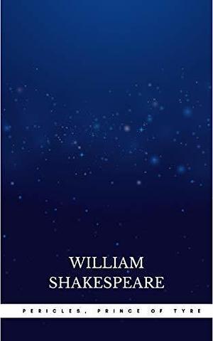 Pericles, Prince of Tyre: A Novel by George Wilkins by William Shakespeare, Tycho Mommsen, John Payne Collier