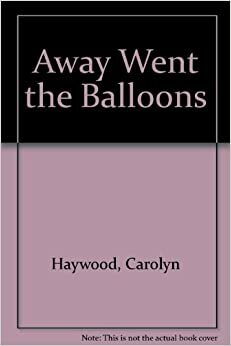 Away Went the Balloons by Carolyn Haywood