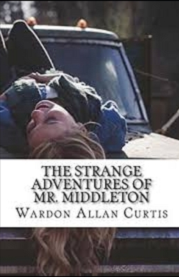 The Strange Adventures of Mr. Middleton Illustrated by Wardon Allan Curtis
