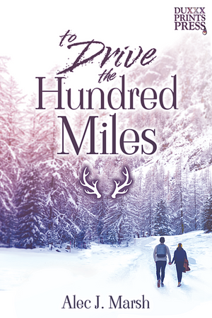 To Drive the Hundred Miles by Alec J. Marsh