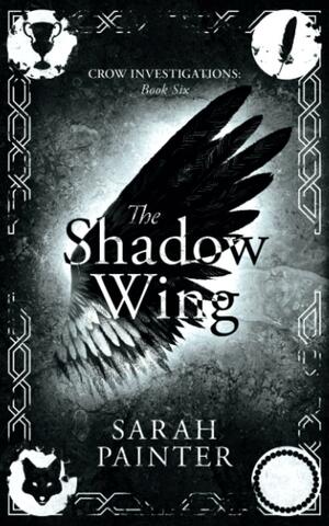 The Shadow Wing: 6 by Sarah Painter