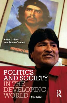 Politics and Society in the Developing World by Susan Calvert, Peter Calvert