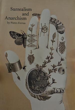 Surrealism and Anarchism by Pietro Ferrua