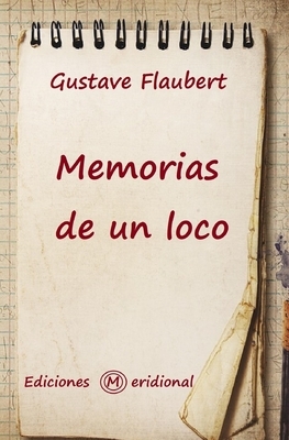 Memorias de Un Loco by Gustave Flaubert