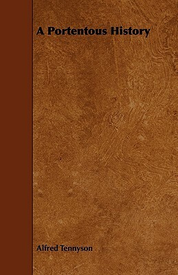 A Portentous History by Alfred Tennyson
