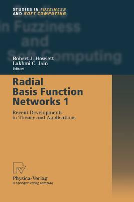 Radial Basis Function Networks 1: Recent Developments in Theory and Applications by 