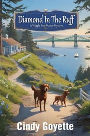 Diamond in the Ruff: A Wiggle Butt Manor Mystery by Cindy Goyette, Cindy Goyette