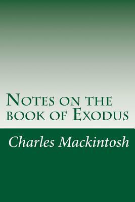 Notes on the book of Exodus by Charles Henry Mackintosh