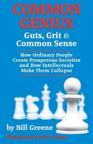 Common Genius: Guts, Grits and Common Sense by Bill Greene