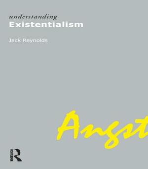 Understanding Existentialism by Jack Reynolds