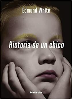 Historia de un chico: Edición Latinoamérica by Edmund White