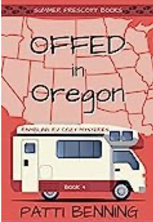 Offed in Oregon by Patti Benning