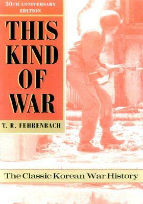 This Kind of War: The Classic Korean War History by T.R. Fehrenbach