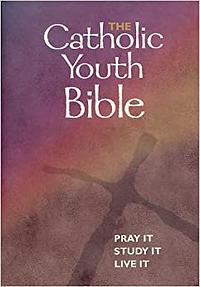 The Catholic Youth Bible by Virginia Halbur, Anonymous, Brian Singer-Towns