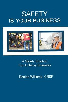 Safety is Your Business by Denise Williams