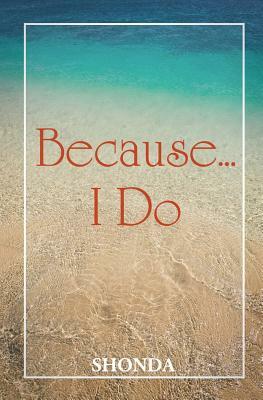 Because ... I Do by Shonda