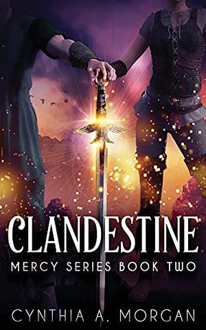 Clandestine by Cynthia A. Morgan