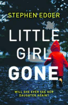 Little Girl Gone by Stephen Edger