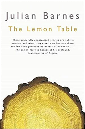 The Lemon Table by Julian Barnes