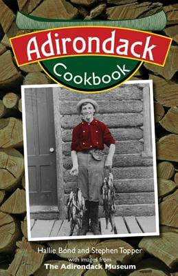 Adirondack Cookbook by Hallie Bond, Stephen Topper