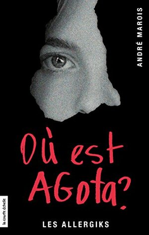 Où est Agota?: Les Allergiks, regroupé by André Marois