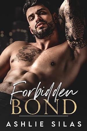 Forbidden Bond by Ashlie Silas, Ashlie Silas