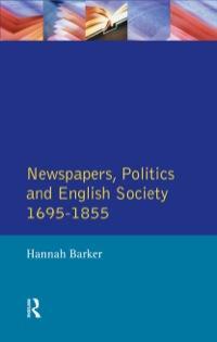 Newspapers, Politics and English society, 1695-1855 by Hannah Barker