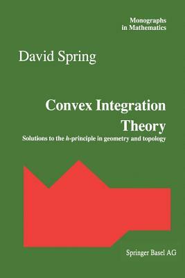 Convex Integration Theory: Solutions to the H-Principle in Geometry and Topology by 