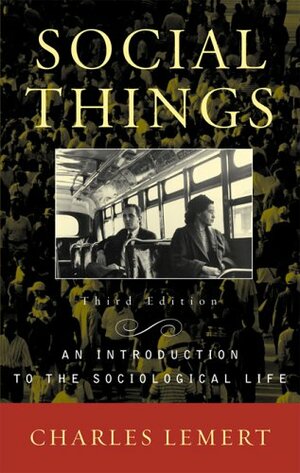 Social Things: An Introduction to the Sociological Life by Charles Lemert