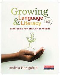 Growing Language & Literacy: Strategies for English Learners: Grades K-8 by Andrea Honigsfeld