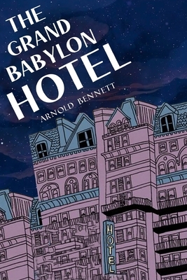 The Grand Babylon Hotel by Arnold Bennett