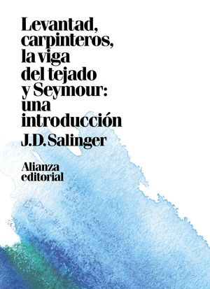 Levantad, carpinteros, la viga del tejado. Seymour: Una introducción by J.D. Salinger