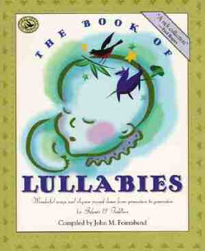 The Book of Lullabies: Wonderful Songs and Rhymes Passed Down from Generation to Generation for Infants & Toddlers by 