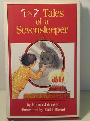 7 X 7 Tales of a Sevensleeper by Hanna Johansen