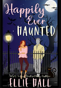 Happily Ever Haunted  by Ellie Hall