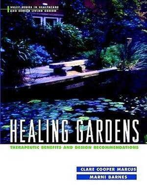 Healing Gardens: Therapeutic Benefits and Design Recommendations by Clare Cooper Marcus