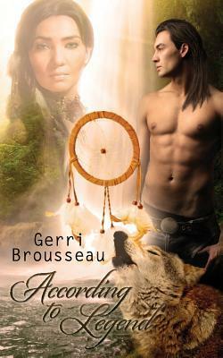 According to Legend by Gerri Brousseau