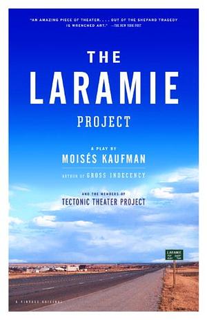 The Laramie Project by Tectonic Theater Project, Moisés Kaufman