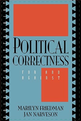 Political Correctness: For and Against by Marilyn Friedman, Jan Narveson