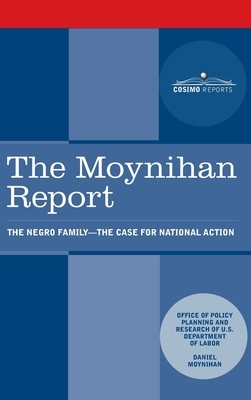 Moynihan Report: The Negro Family: The Case for National Action by U. S. Department of Labor, Daniel Patrick Moynihan