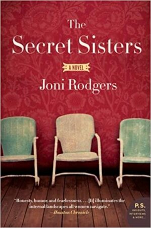 The Secret Sisters: A Novel by Joni Rodgers