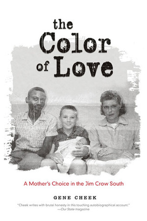 The Color of Love: A Mother's Choice in the Jim Crow South by Gene Cheek