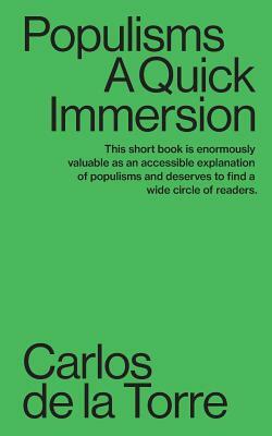 Populisms: A Quick Immersion by Carlos de la Torre