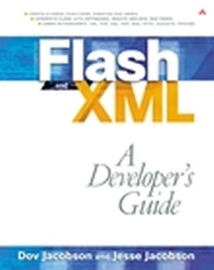 Flash and XML: A Developer's Guide by Dov Jacobson, Jesse Jacobson, Mary O'Brien