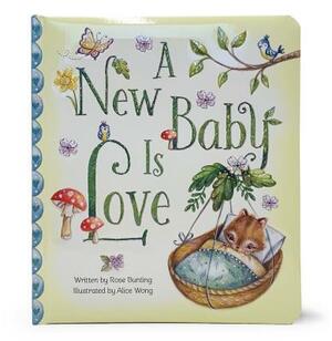 A New Baby Is Love by Rose Bunting