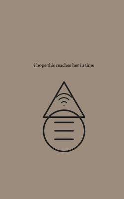 I hope this reaches her in time by r.h. Sin