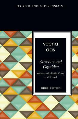Structure and Cognition: Aspects of Hindu Caste and Ritual by Veena Das