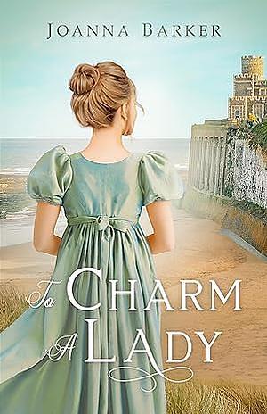 To Charm a Lady by Joanna Barker