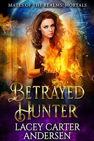 Betrayed Hunter by Lacey Carter Andersen