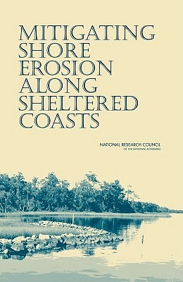 Mitigating Shore Erosion Along Sheltered Coasts by Division on Earth and Life Studies, Ocean Studies Board, National Research Council